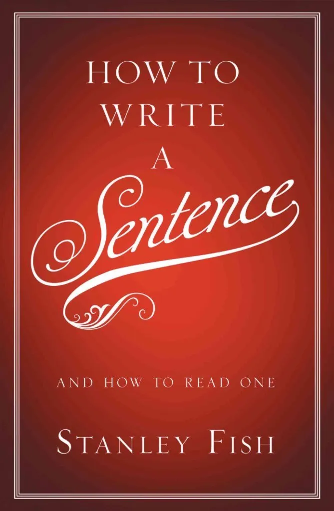 How to Write a Sentence: And How to Read One Hardcover  January 25, 2011