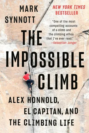 The Impossible Climb: Alex Honnold, El Capitan, and the Climbing Life Paperback  March 10, 2020
